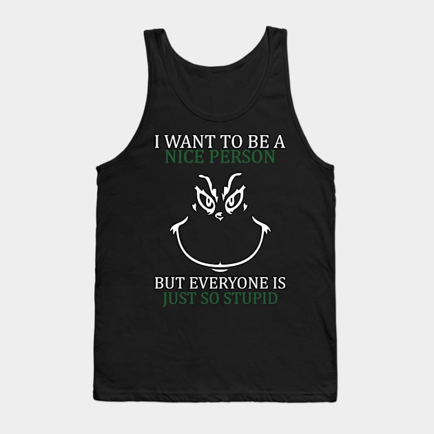 i want to be a nice person but everyone is so stupid Tank Top by IRIS